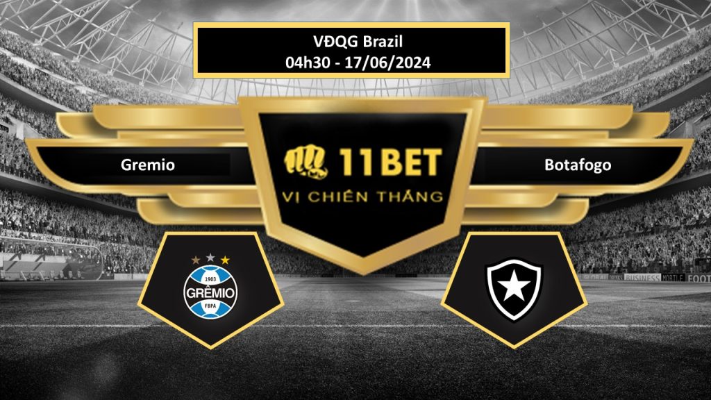 11BET Tip bóng đá Gremio vs Botafogo, hôm nay 17/06/2024