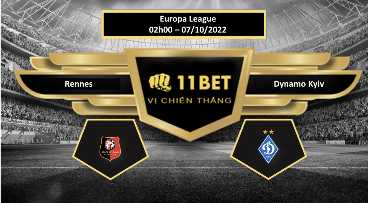 11BET Tip bóng đá  Rennes vs Dynamo Kyiv  , hôm nay 07/10/2022