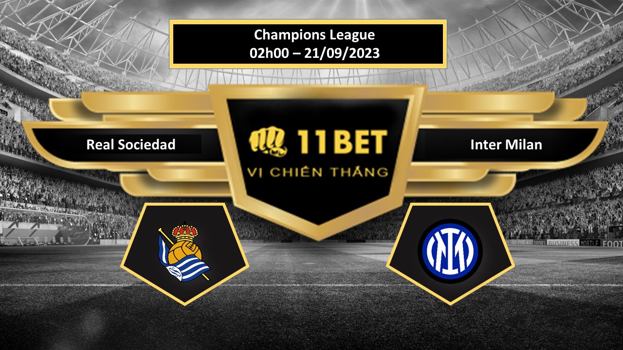 11BET Tip bóng đá Real Sociedad vs Inter Milan, hôm nay 21/09/2023