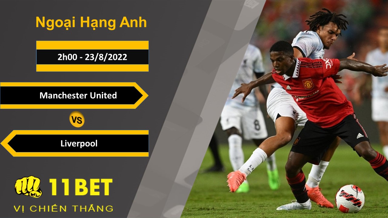 11BET Soi kèo Manchester United vs Liverpool, 2h00, 23/8/2022