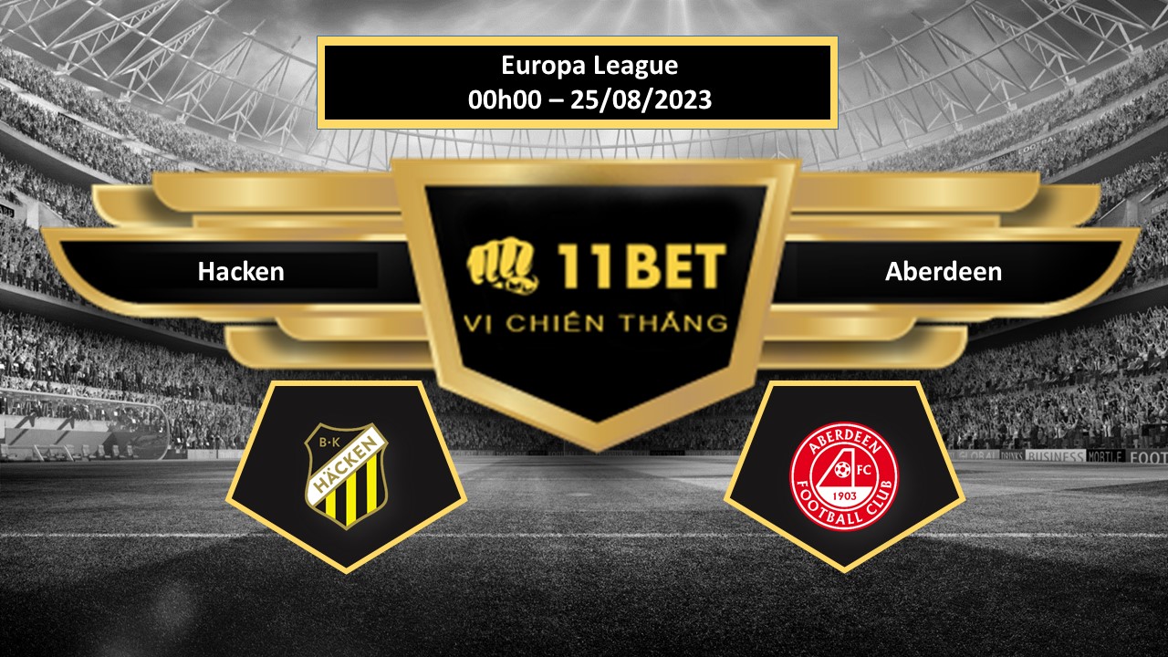 11BET Tip bóng đá Hacken vs Aberdeen, hôm nay 25/08/2023