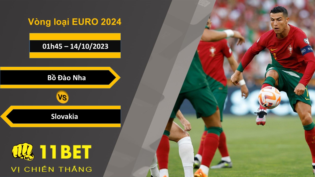 11BET Soi kèo  Bồ Đào Nha vs Slovakia, 01h45, 14/10/2023