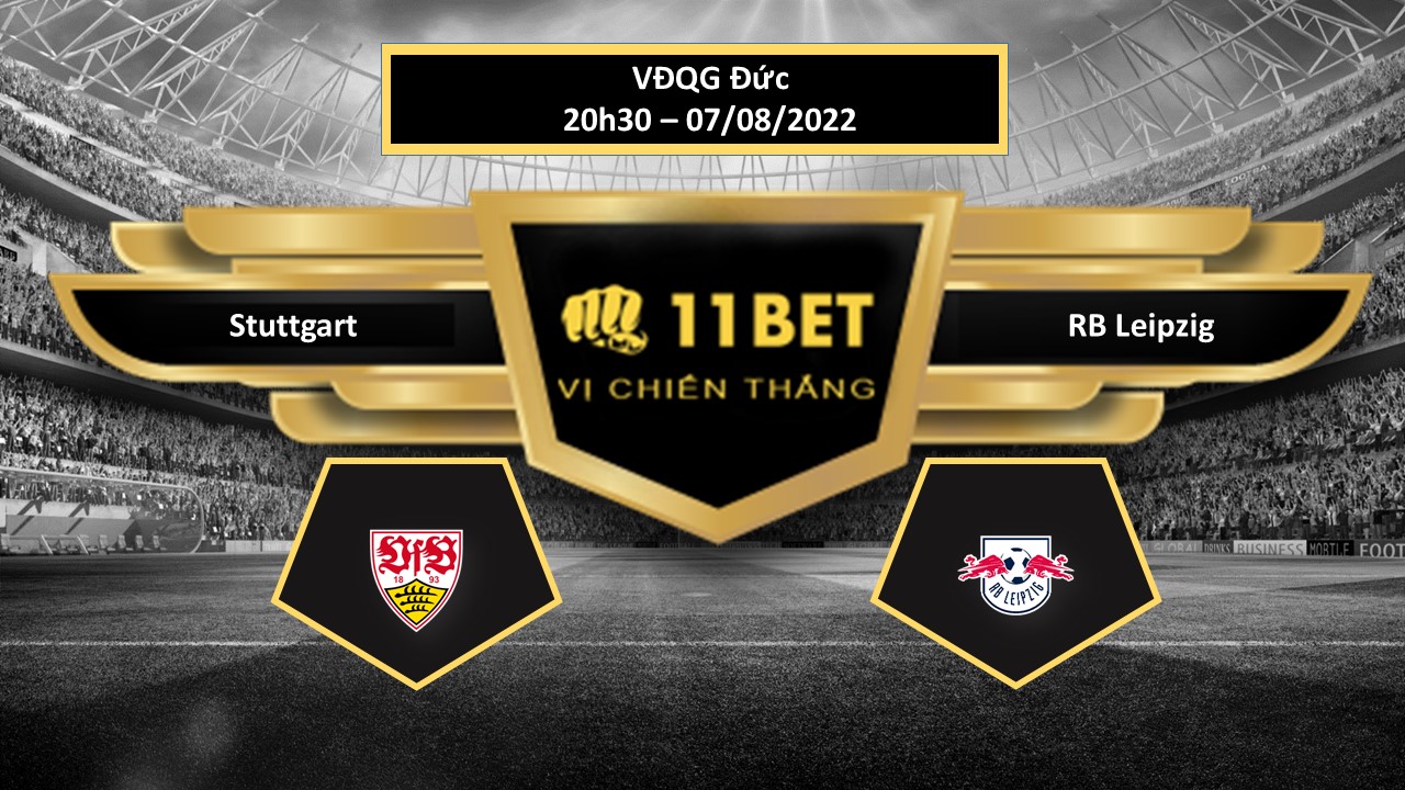 11BET Tip bóng đá  Stuttgart vs RB Leipzig  , hôm nay 07/08/2022