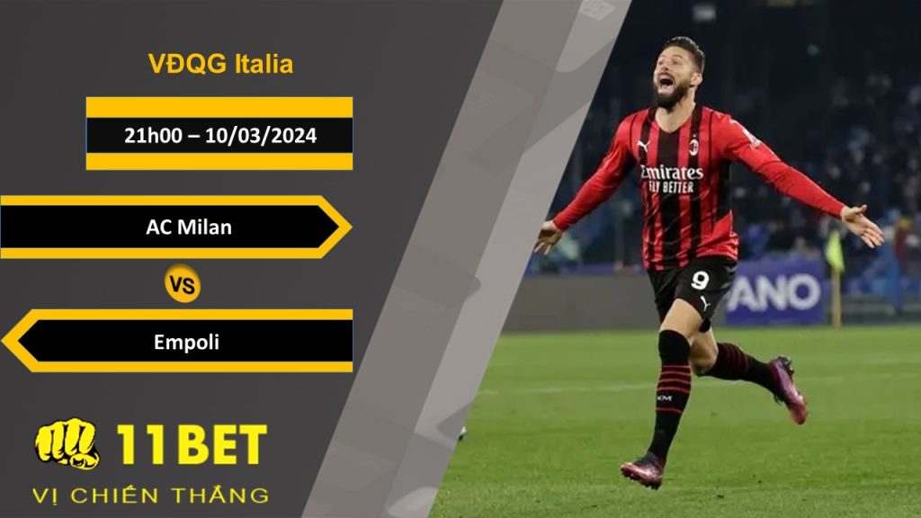 11BET Soi kèo AC Milan vs Empoli, 21h00, 10/03/2024