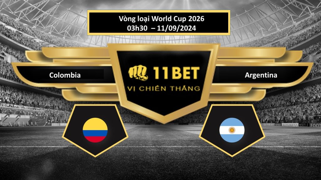 11BET Tip bóng đá Colombia vs Argentina, hôm nay 11/09/2024