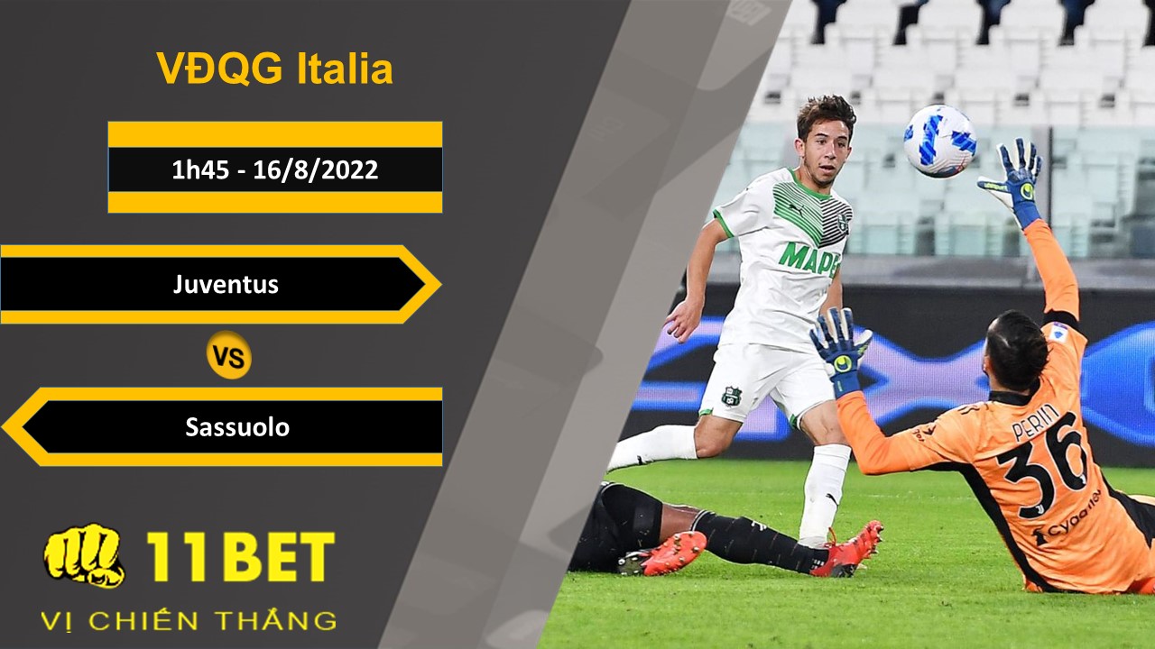 11BET Soi kèo Juventus vs Sassuolo, 1h45, 16/8/2022