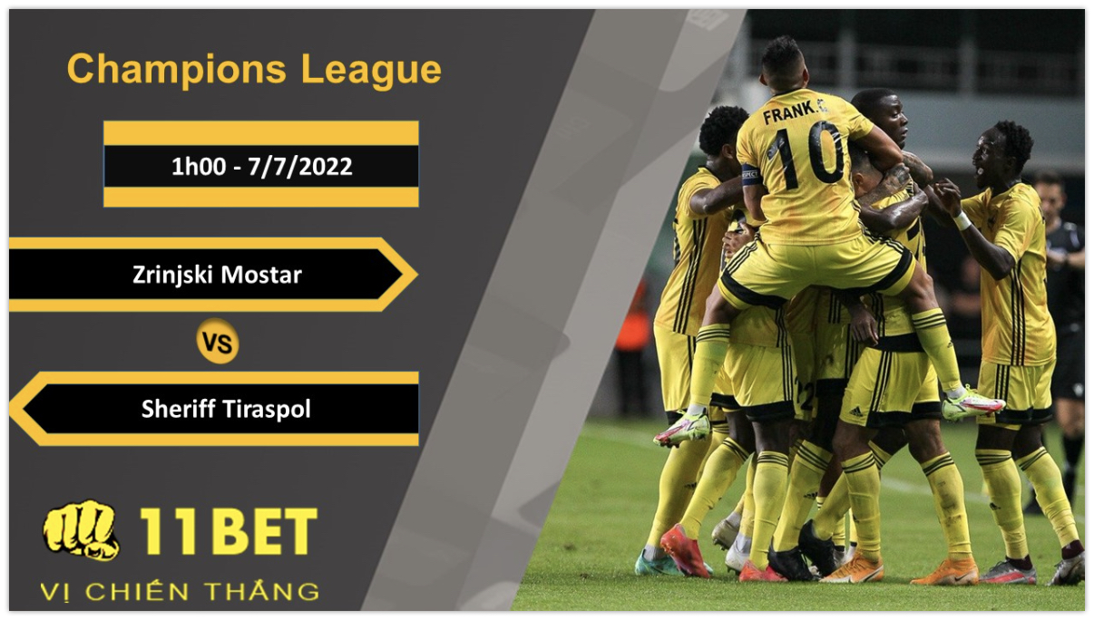 11BET Soi kèo Zrinjski Mostar vs Sheriff Tiraspol, 1h00, 7/7/2022