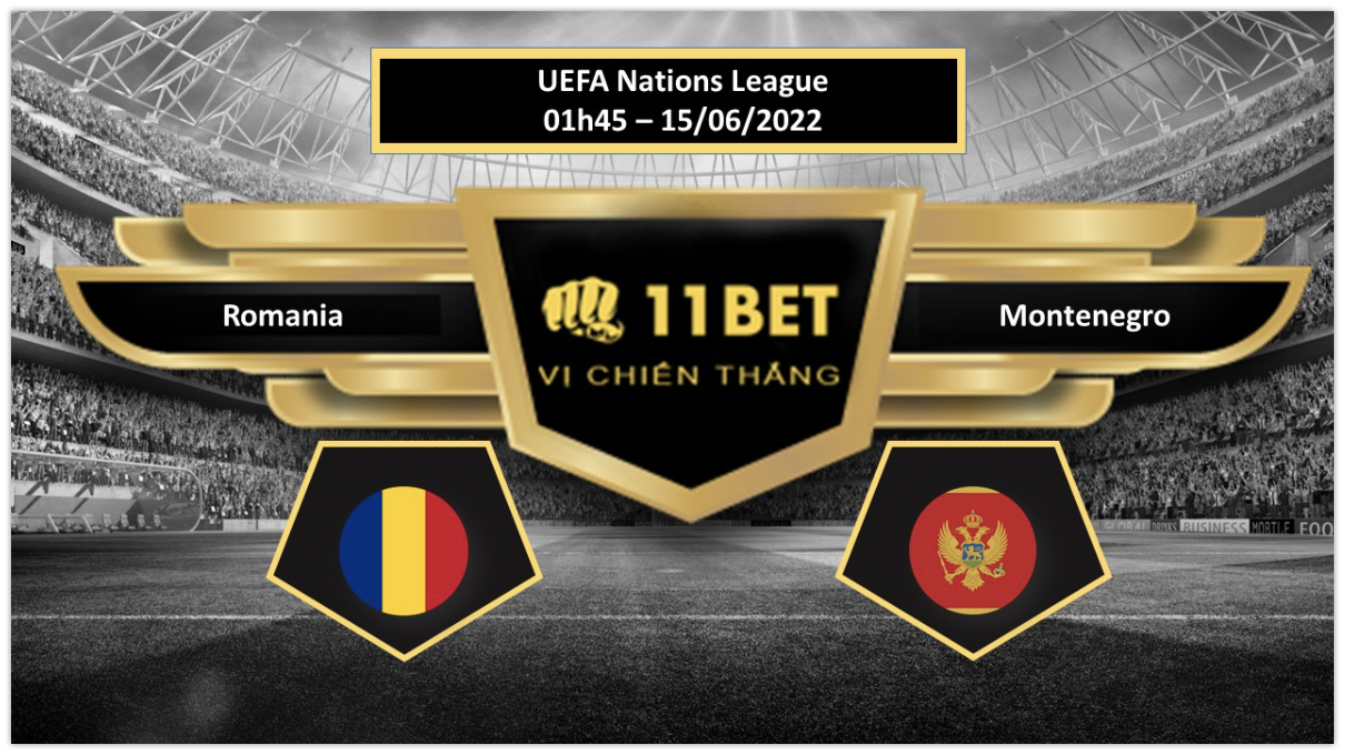 11BET Tip bóng đá     Romania vs Montenegro , hôm nay 15/06/2022
