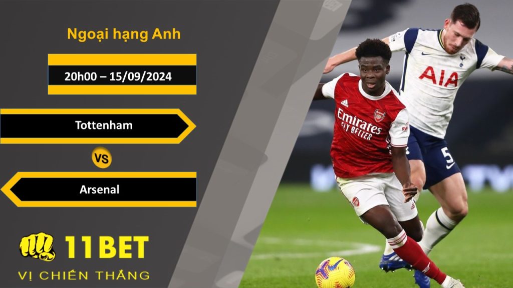 11BET Soi kèo Tottenham vs Arsenal, 20h00, 15/09/2024