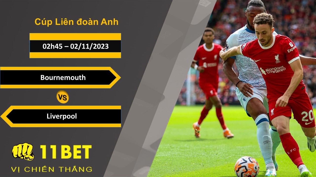 11BET Soi kèo  Bournemouth vs Liverpool, 02h45, 02/11/2023