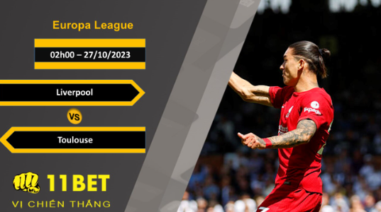 11BET Soi kèo  Liverpool vs Toulouse, 02h00, 27/10/2023