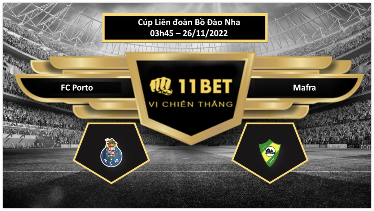 11BET Tip bóng đá   FC Porto vs Mafra, hôm nay 26/11/2022