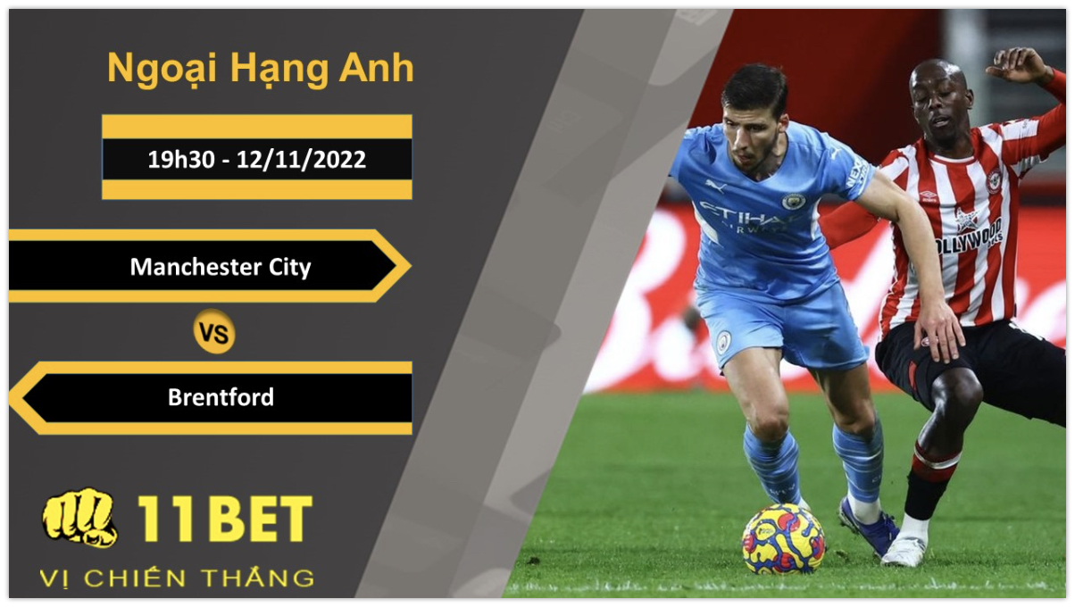 11BET Soi kèo Manchester City vs Brentford, 19h30, 12/11/2022