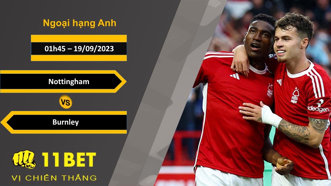 11BET Soi kèo Nottingham vs Burnley, 01h45, 19/09/2023