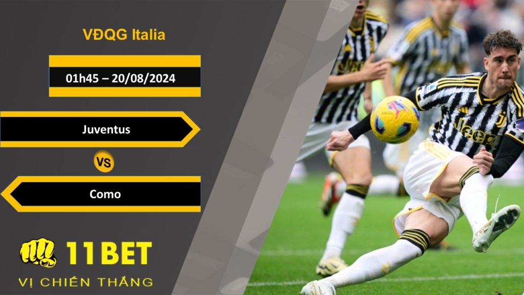 11BET Soi kèo  Juventus vs Como, 01h45, 20/08/2024