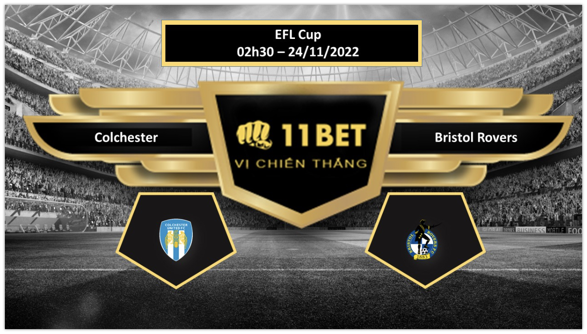11BET Tip bóng đá     Colchester vs Bristol Rovers, hôm nay 24/11/2022