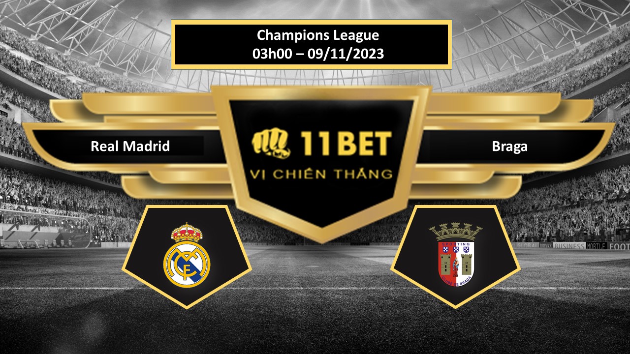 11BET Tip bóng đá  Real Madrid vs Braga, hôm nay 09/11/2023