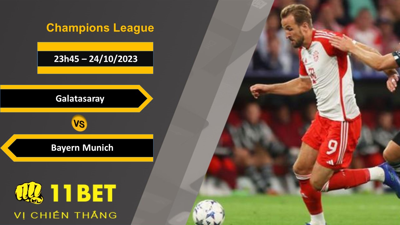 11BET Soi kèo  Galatasaray vs Bayern Munich, 23h45, 24/10/2023