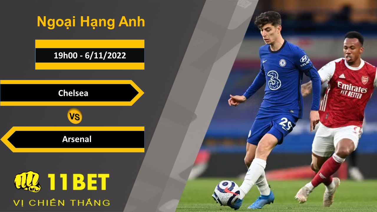 11BET Soi kèo Chelsea vs Arsenal, 19h00, 6/11/2022