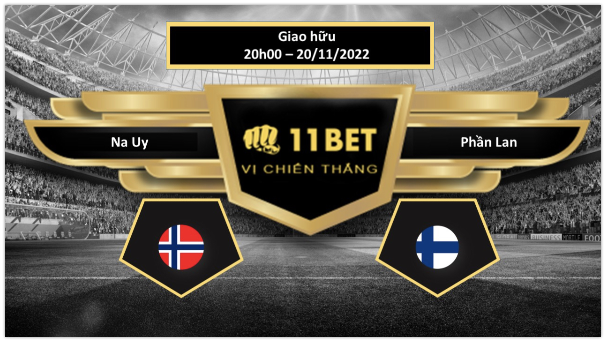 11BET Tip bóng đá     Na Uy vs Phần Lan, hôm nay 20/11/2022