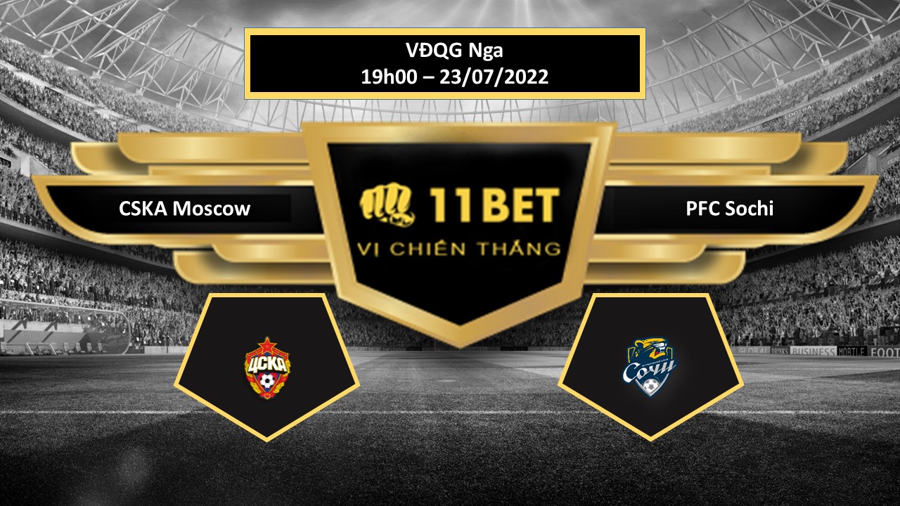 11BET Tip bóng đá CSKA Moscow vs PFC Sochi , hôm nay 23/07/2022
