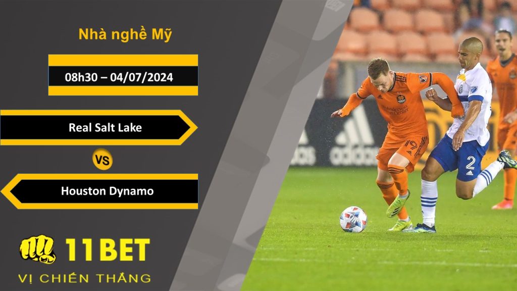 11BET Soi kèo Real Salt Lake vs Houston Dynamo, 08h30, 04/07/2024