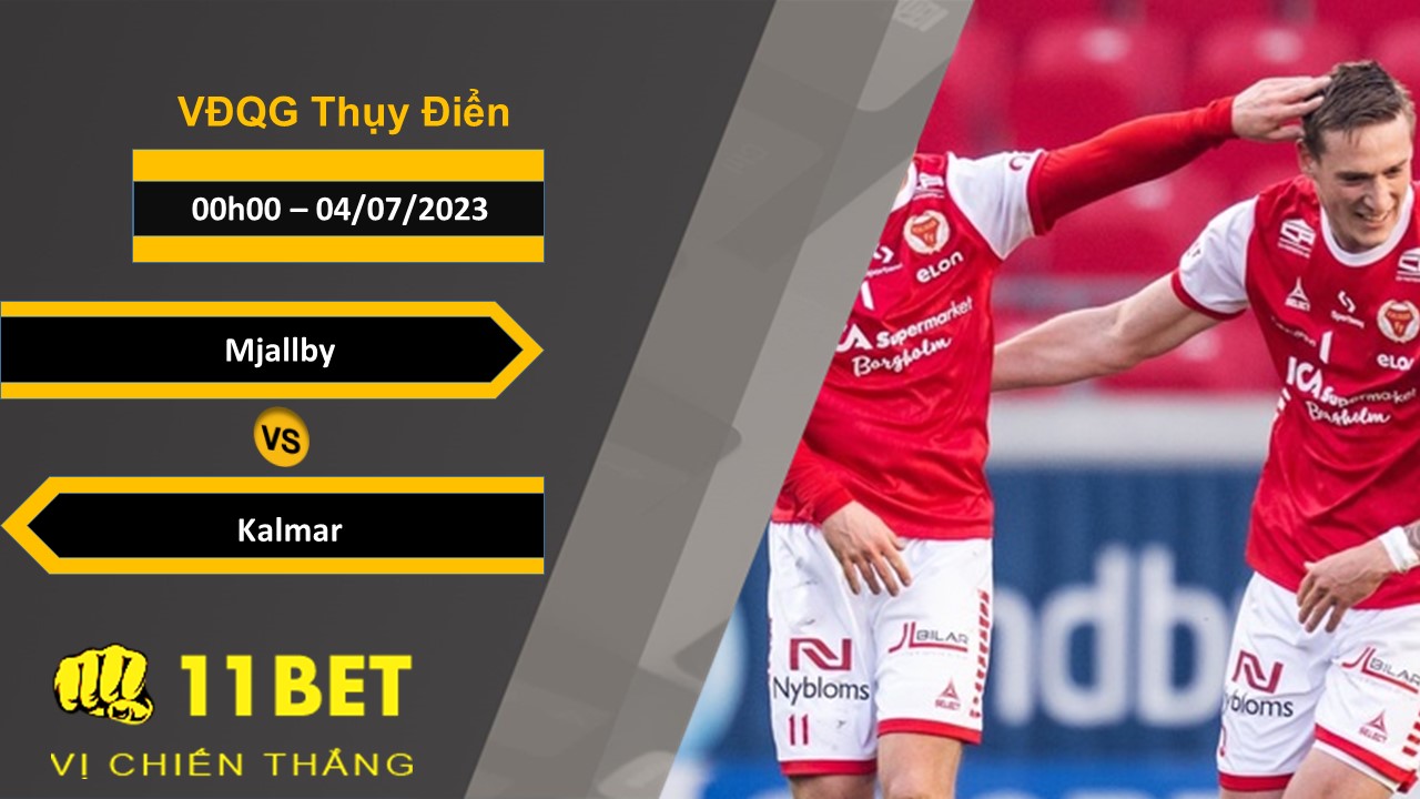 11BET Soi kèo  Mjallby vs Kalmar, 00h00, 04/07/2023