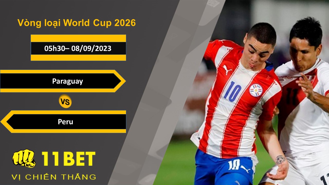 11BET Soi kèo Paraguay vs Peru, 05h30, 08/09/2023