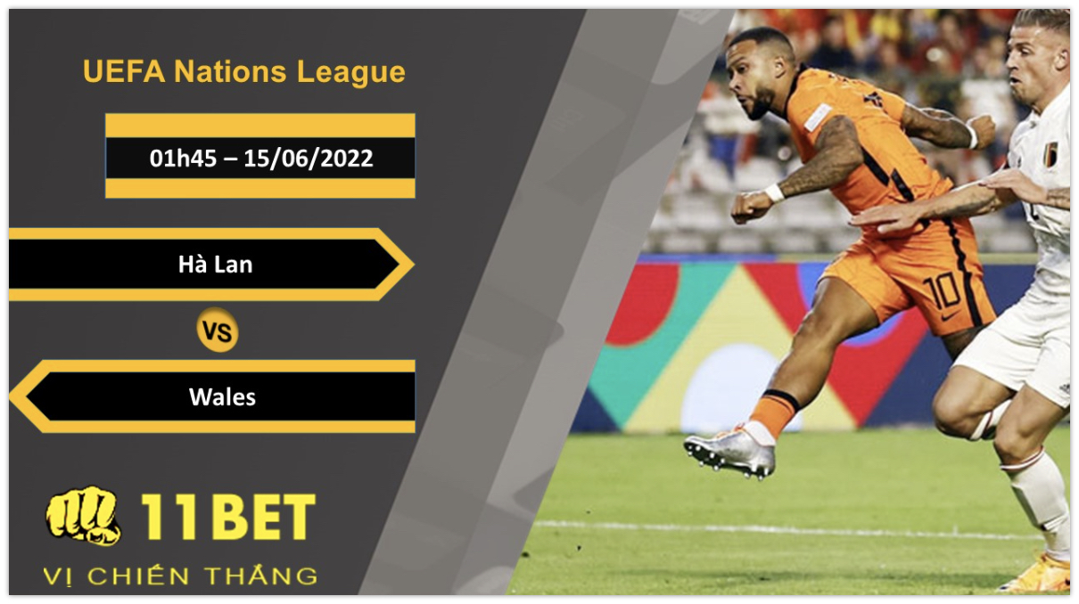 11BET Soi kèo Hà Lan vs Wales , 01h45, 13/06/2022