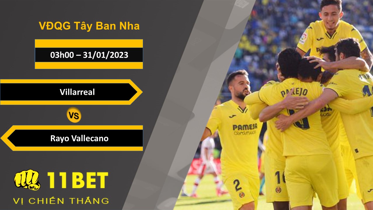 11BET Soi kèo Villarreal vs Rayo Vallecano, 03h00, 31/01/2023