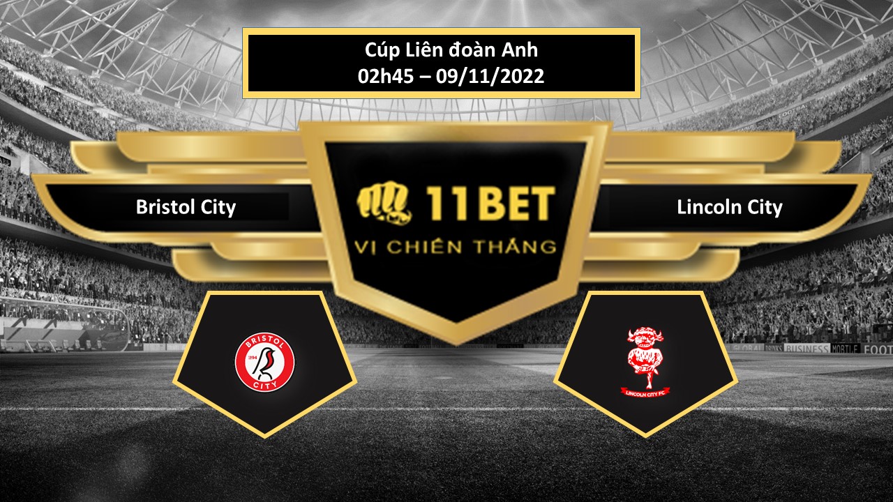 11BET Tip bóng đá    Bristol City vs Lincoln City, hôm nay 09/11/2022