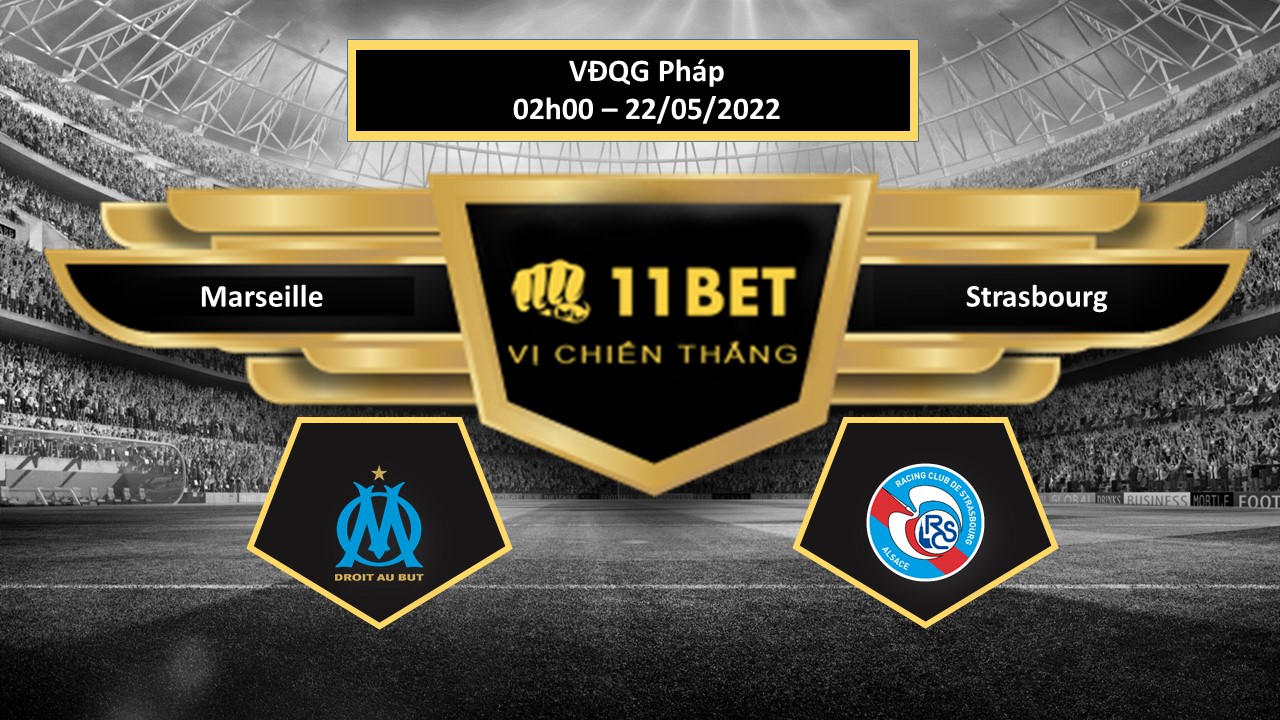 11BET Tip bóng đá   Marseille vs Strasbourg , hôm nay 22/05/2022
