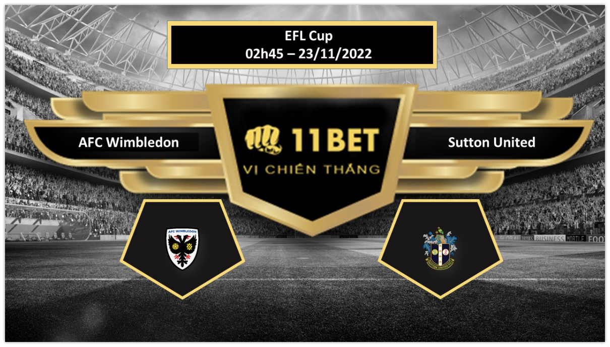 11BET Tip bóng đá   AFC Wimbledon vs Sutton United, hôm nay 23/11/2022