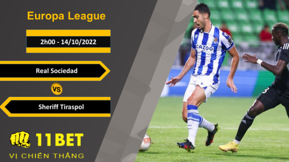 11BET Soi kèo Real Sociedad vs Sheriff Tiraspol, 2h00, 14/10/2022