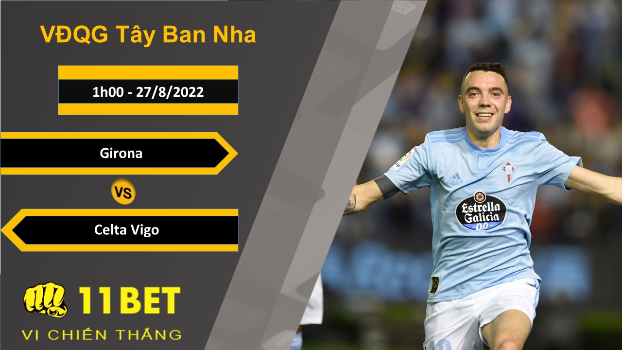 11BET Soi kèo Girona vs Celta Vigo, 1h00, 27/8/2022