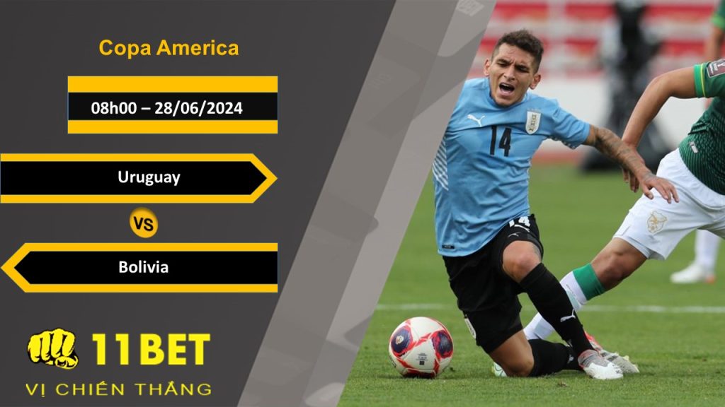 11BET Soi kèo  Uruguay vs Bolivia, 08h00, 28/06/2024