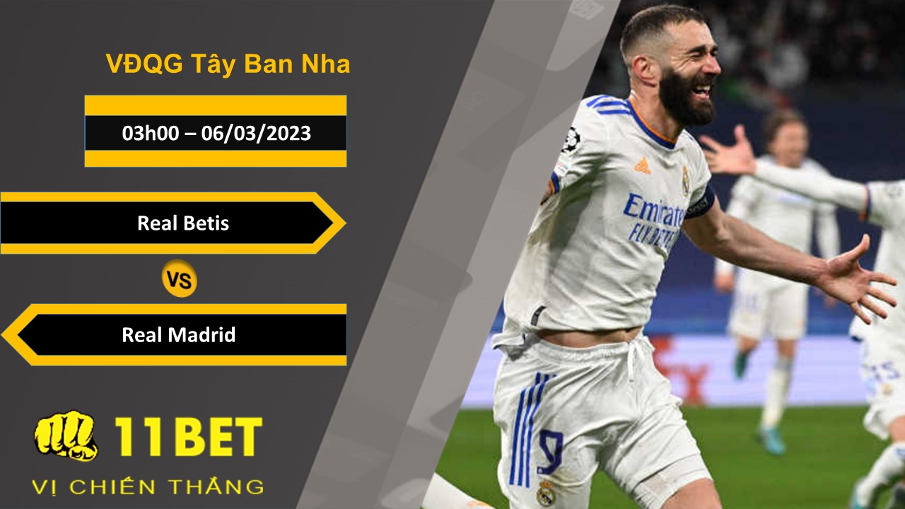 11BET Soi kèo Real Betis vs Real Madrid, 03h00, 06/03/2023