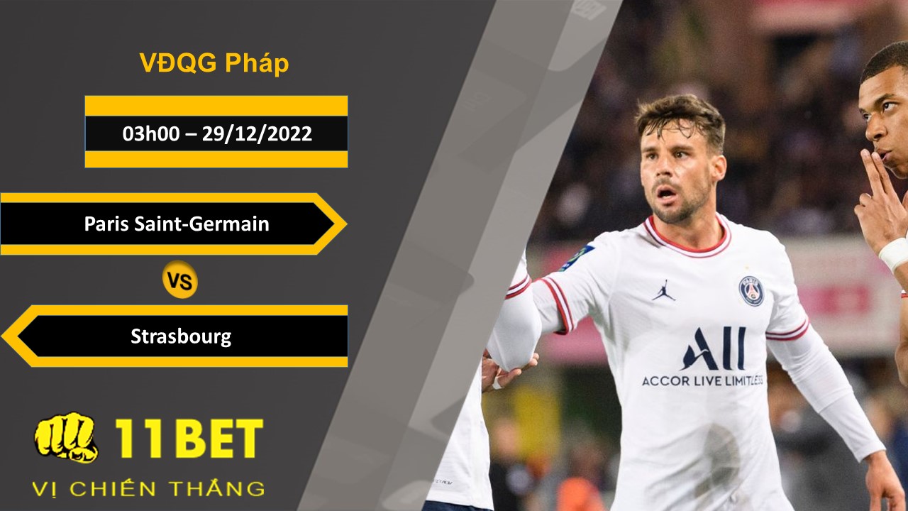 11BET Soi kèo Paris Saint-Germain vs Strasbourg, 03h00, 29/12/2022