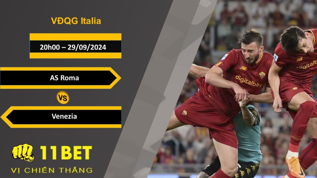 11BET Soi kèo AS Roma vs Venezia, 20h00, 29/09/2024