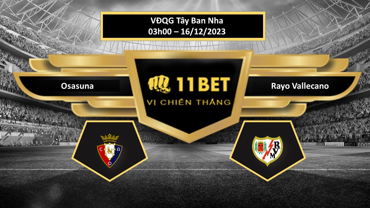 11BET Tip bóng đá Osasuna vs Rayo Vallecano, hôm nay 16/12/2023