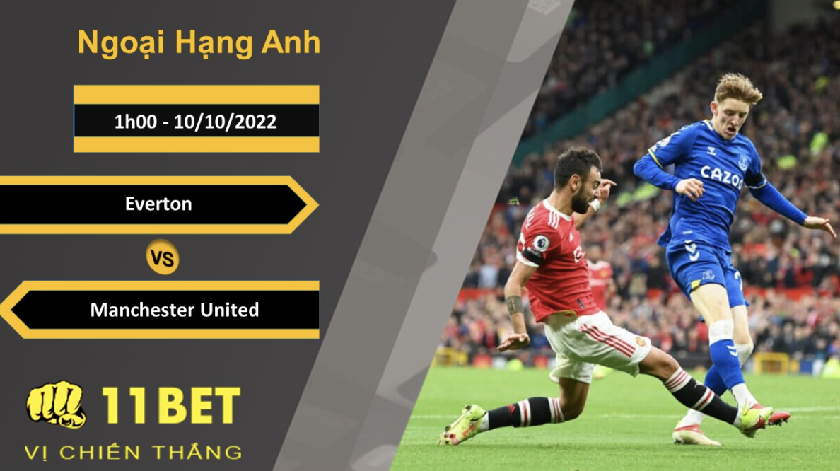 11BET Soi kèo Everton vs Manchester United, 1h00, 10/10/2022
