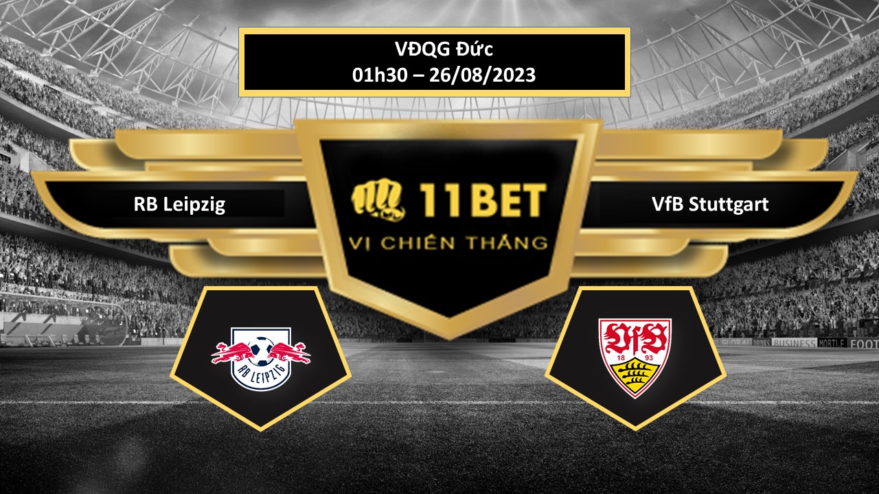 11BET Tip bóng đá RB Leipzig vs VfB Stuttgart, hôm nay 26/08/2023