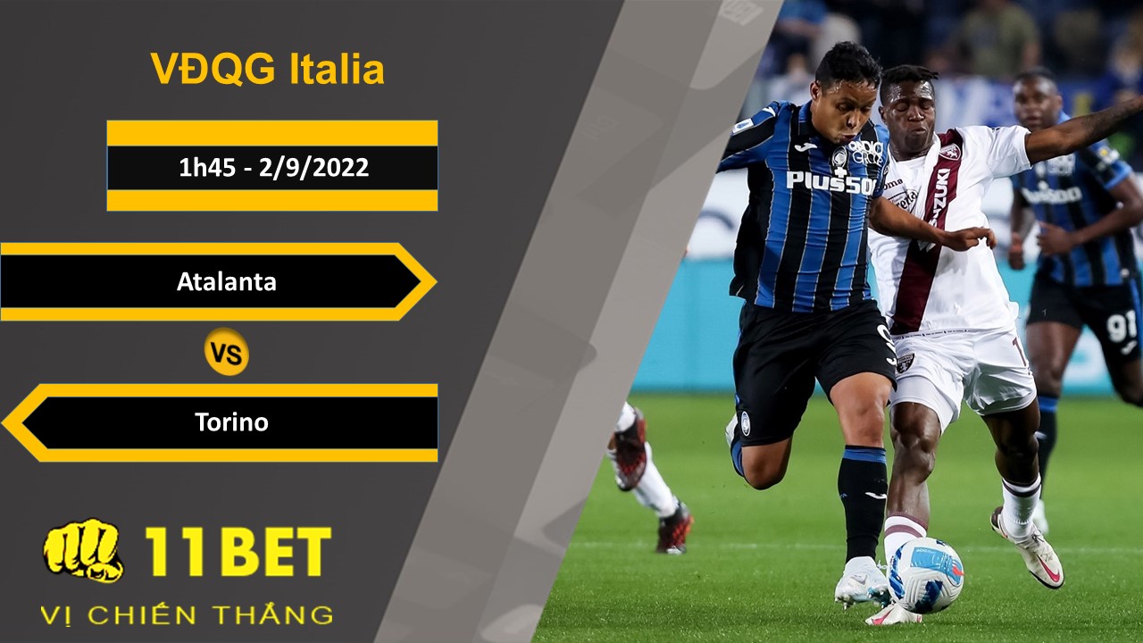 11BET Soi kèo Atalanta vs Torino, 1h45, 2/9/2022