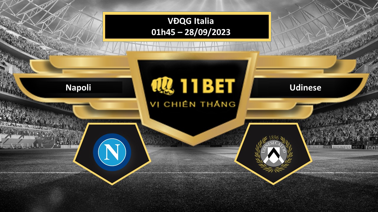11BET Tip bóng đá Napoli vs Udinese , hôm nay 28/09/2023