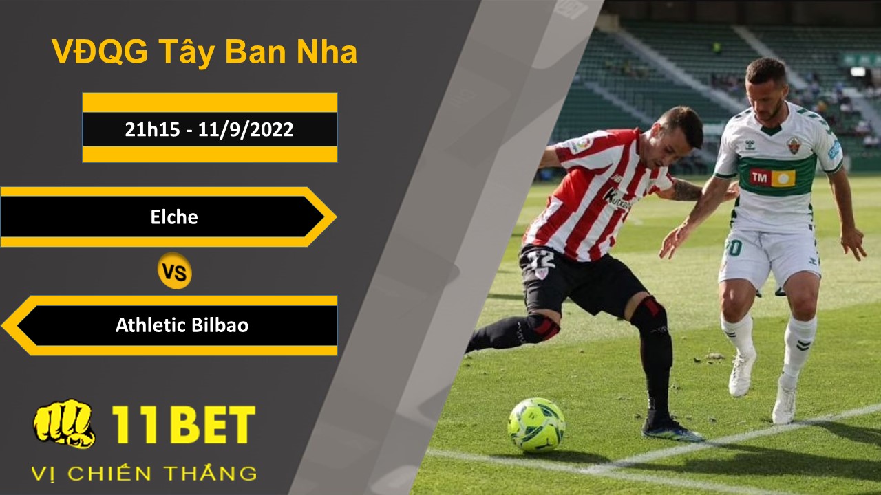 11BET Soi kèo Elche vs Athletic Bilbao, 21h15, 11/9/2022