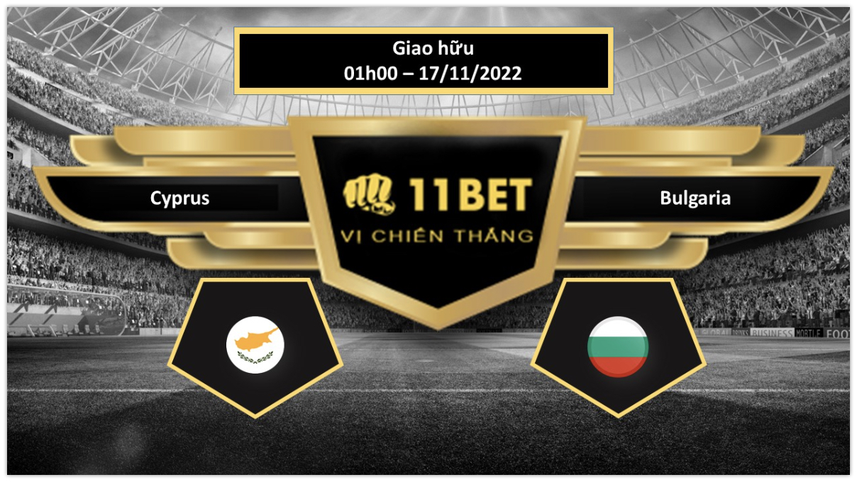 11BET Tip bóng đá     Cyprus vs Bulgaria, hôm nay 17/11/2022