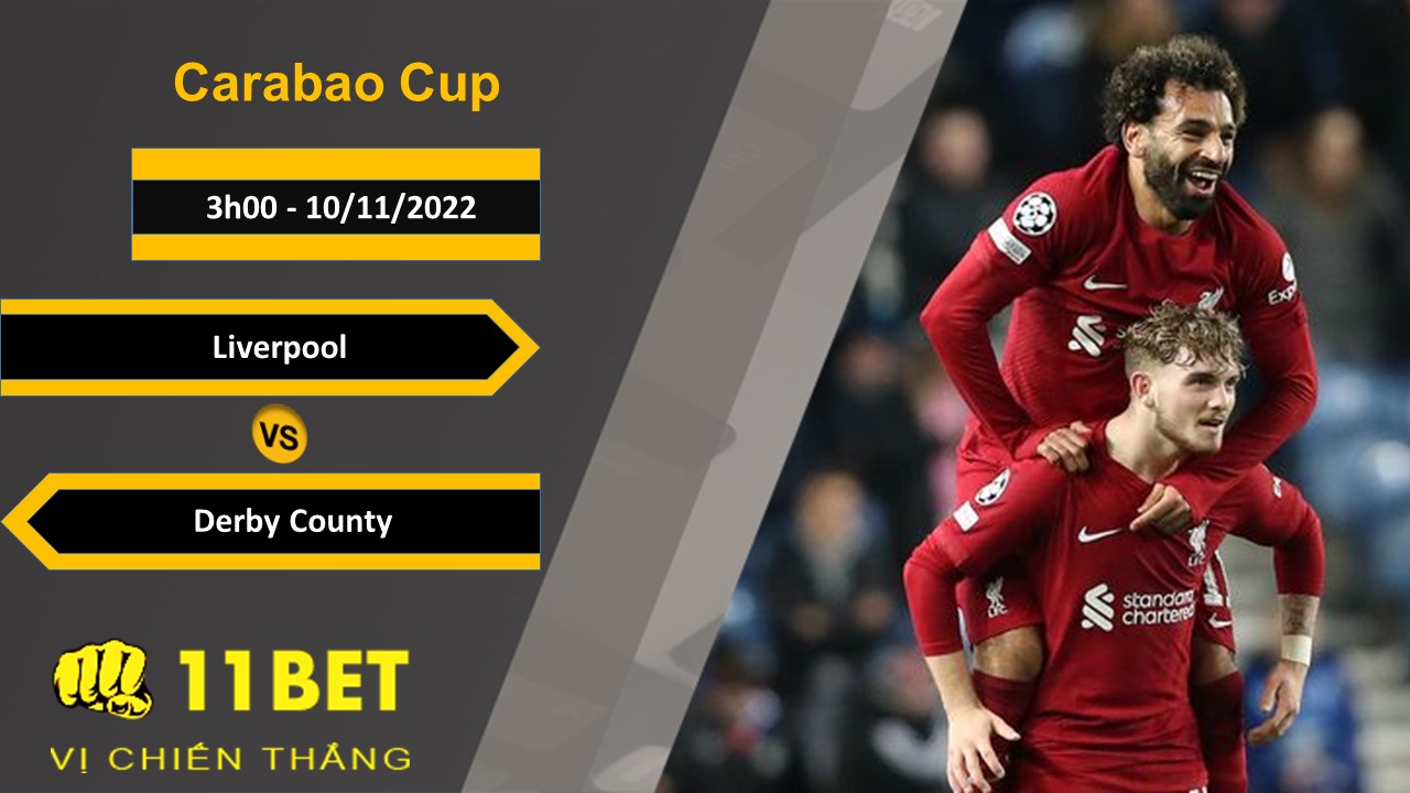 11BET Soi kèo Liverpool vs Derby County, 3h00, 10/11/2022