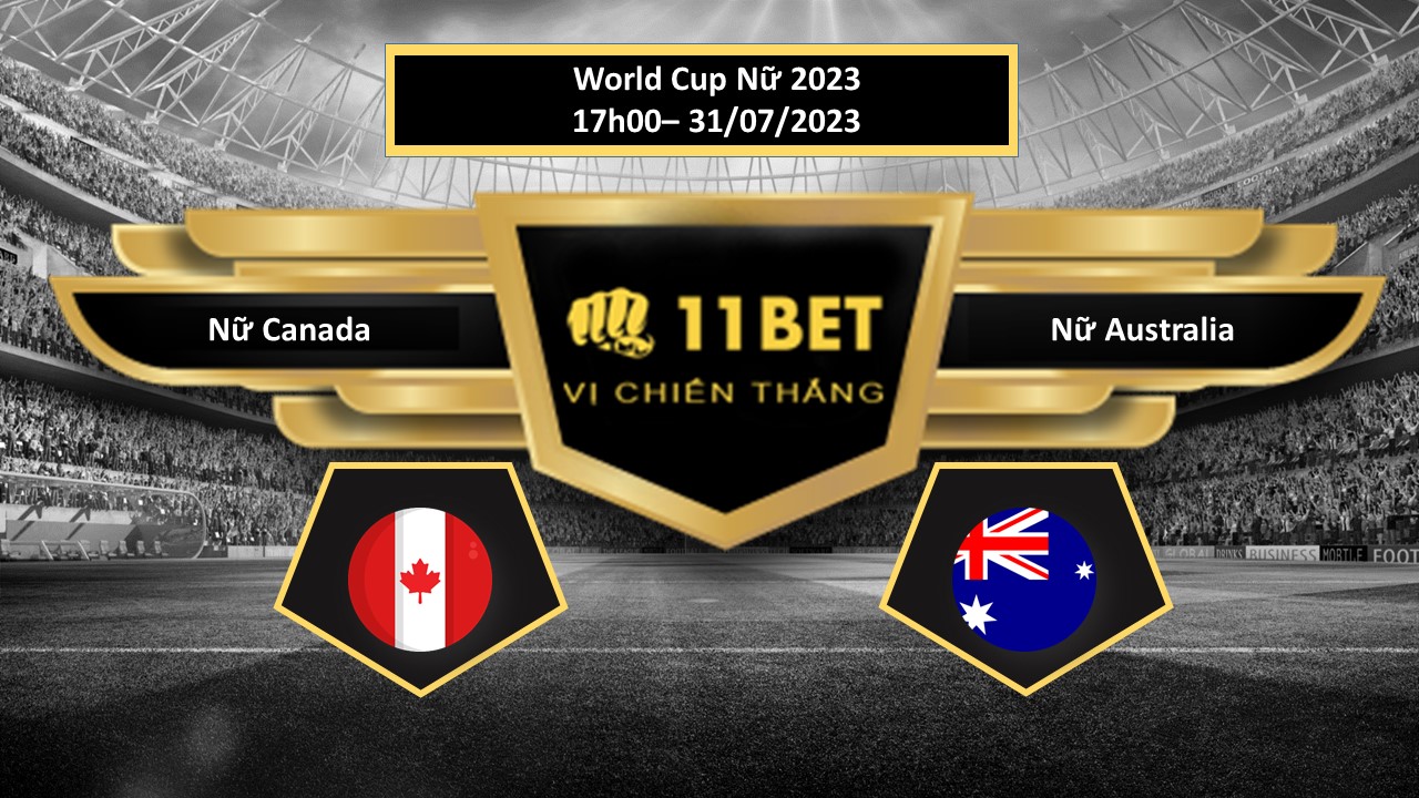 11BET Tip bóng đá  Nữ Canada vs Nữ Australia, hôm nay 31/07/2023