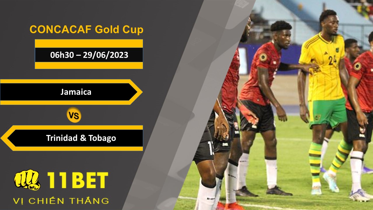11BET Soi kèo  Jamaica vs Trinidad Tobago, 06h30, 29/06/2023