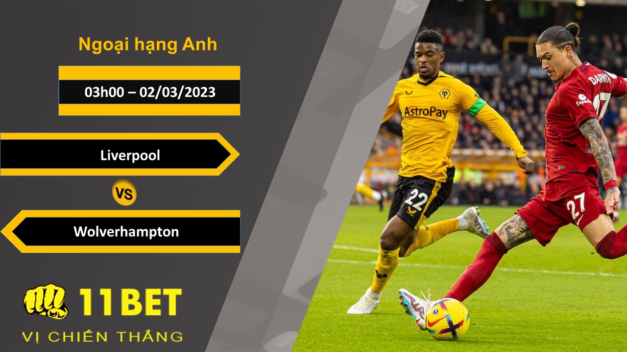 11BET Soi kèo  Liverpool vs Wolverhampton, 03h00, 02/03/2023